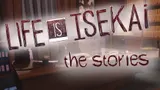 Life Is Isekai - The Stories cover